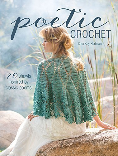 Sara Kay Hartmann Poetic Crochet 20 Shawls Inspired By Classic Poems 