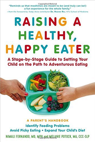Nimali Fernando/Raising a Healthy, Happy Eater@ A Parent's Handbook: A Stage-By-Stage Guide to Se