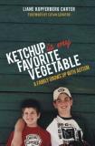 Liane Kupferberg Kupferberg Carter Ketchup Is My Favorite Vegetable A Family Grows Up With Autism 