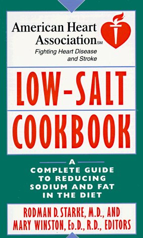 Rodman D. Starke American Heart Association Low Salt Cookbook A Complete Guide To Reducing Sodium & Fat In The Diet 