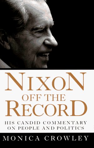 Monica Crowley/Nixon Off The Record@His Candid Commentary On People & Politics