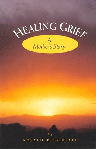 Rosalie Deer Heart Healing Grief A Mother's Story 