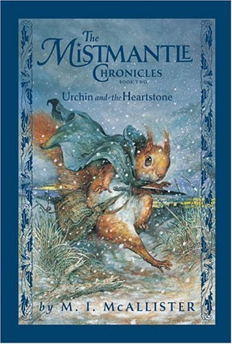 M. I. McAllister/Urchin & The Heartstone@The Mistmantle Chronicles