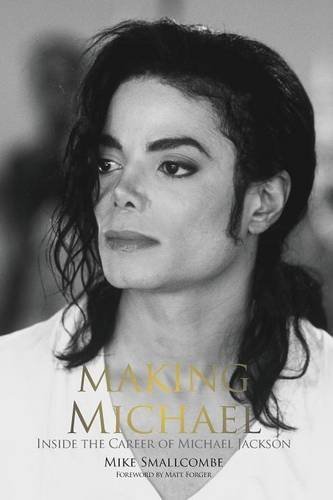 Mike Smallcombe/Making Michael@ Inside the Career of Michael Jackson