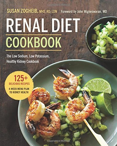Susan Zogheib Renal Diet Cookbook The Low Sodium Low Potassium Healthy Kidney Coo 