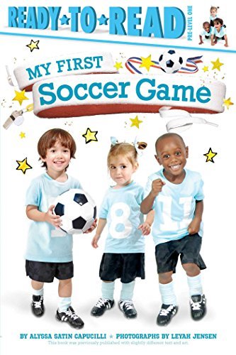 Alyssa Satin Capucilli/My First Soccer Game