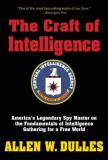 Allen Dulles The Craft Of Intelligence America's Legendary Spy Master On The Fundamental 