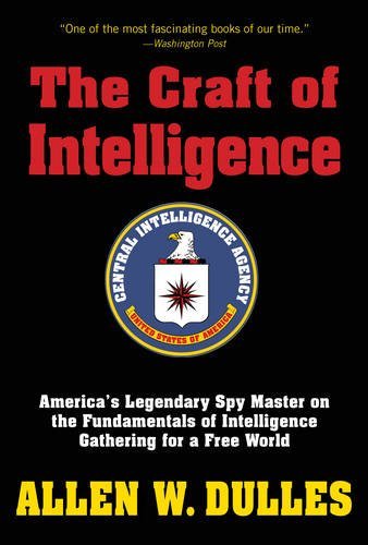 Allen Dulles The Craft Of Intelligence America's Legendary Spy Master On The Fundamental 