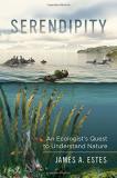 James A. Estes Serendipity 14 An Ecologist's Quest To Understand Nature 