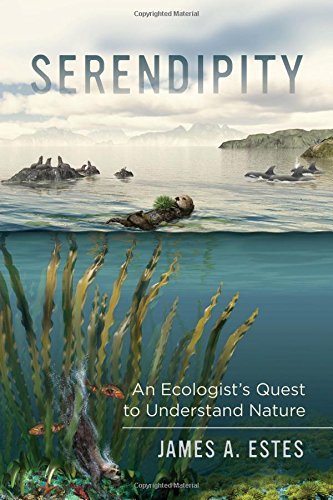 James A. Estes Serendipity 14 An Ecologist's Quest To Understand Nature 