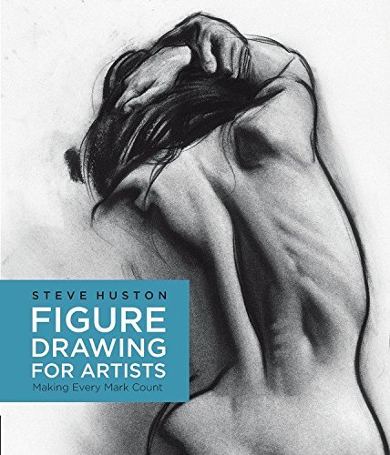Steve Huston Figure Drawing For Artists Making Every Mark Count 