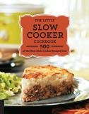 Quarto Publishing The Little Slow Cooker Cookbook 500 Of The Best Slow Cooker Recipes Ever 