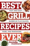 Daniella Malfitano Best Grill Recipes Ever Fast And Easy Barbecue Plus Sauces Rubs And Mar 