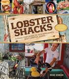 Mike Urban Lobster Shacks A Road Trip Guide To New England's Best Lobster J 0002 Edition; 