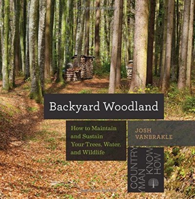 Josh Vanbrakle Backyard Woodland How To Maintain And Sustain Your Trees Water An 