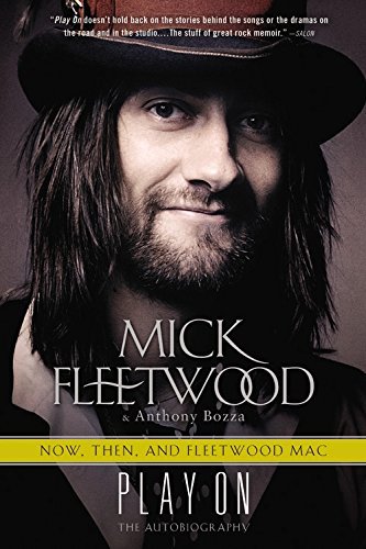 Mick Fleetwood/Play On@ Now, Then, and Fleetwood Mac: The Autobiography