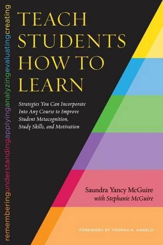 Saundra Yancy Mcguire Teach Students How To Learn Strategies You Can Incorporate Into Any Course To 