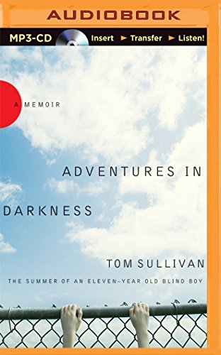 Tom Sullivan/Adventures in Darkness@ The Summer of an Eleven-Year-Old Blind Boy@ABRIDGED MP3 CD