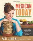 Pati Jinich Mexican Today New And Rediscovered Recipes For Contemporary Kit 