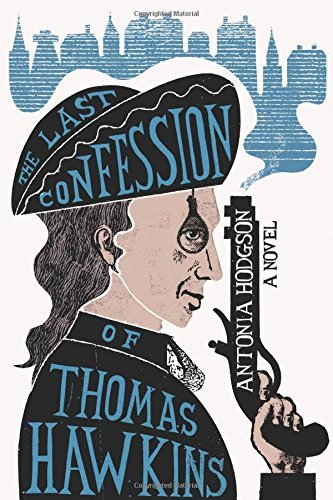 Antonia Hodgson/The Last Confession of Thomas Hawkins