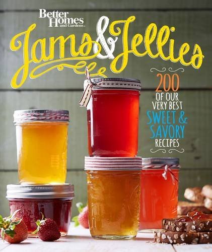 Better Homes And Gardens Better Homes And Gardens Jams And Jellies Our Very Best Sweet & Savory Recipes 