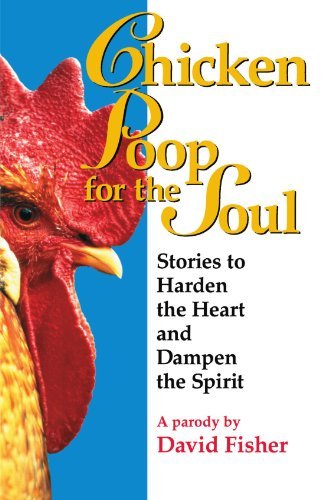 David Fisher/Chicken Poop For The Soul@Stories To Harden The Heart And Dampen The Spirit@Original