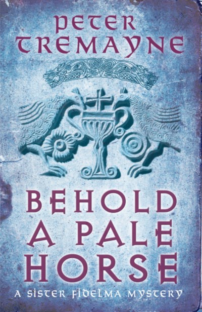 Peter Tremayne/Behold A Pale Horse