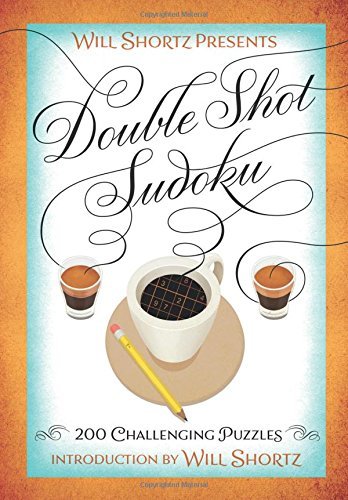 Will Shortz Will Shortz Presents Double Shot Sudoku 200 Challenging Puzzles 
