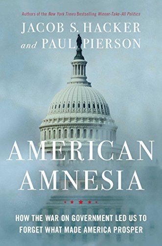Jacob S. Hacker/American Amnesia@ How the War on Government Led Us to Forget What M