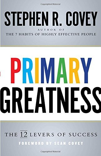 Stephen R. Covey/Primary Greatness@ The 12 Levers of Success