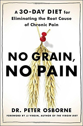 Peter Osborne/No Grain, No Pain@ A 30-Day Diet for Eliminating the Root Cause of C