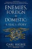 Carl Higbie Enemies Foreign And Domestic A Seal's Story 