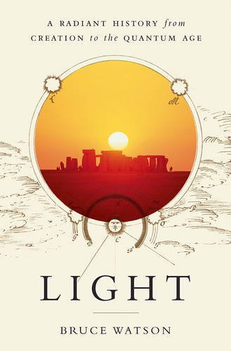 Bruce Watson Light A Radiant History From Creation To The Quantum Ag 