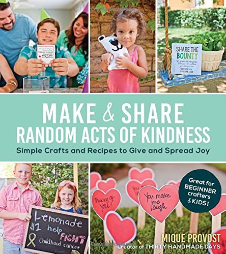 Mique Provost/Make & Share Random Acts of Kindness@Simple Crafts and Recipes to Give and Spread Joy
