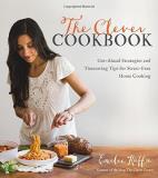 Emilie Raffa The Clever Cookbook Get Ahead Strategies And Timesaving Tips For Stre 