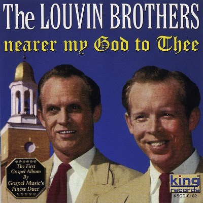 LOUVIN BROTHERS/NEARER MY GOD TO THEE