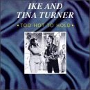 Ike & Tina Turner/Too Hot To Hold