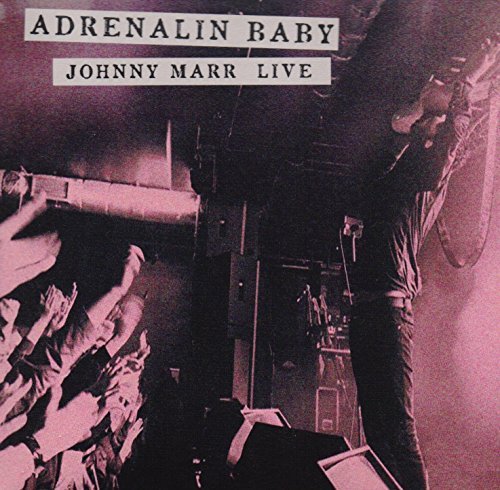 Johnny Marr/Adrenalin Baby: Johnny Marr Live