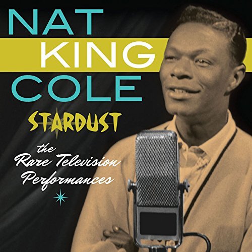 Nat King Cole/Stardust: The Rare Television