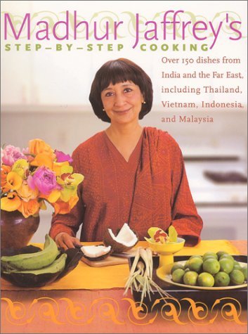 Madhur Jaffrey Step By Step Cooking Over 150 Dishes From India & The Far East 