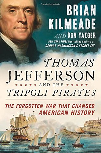 Brian Kilmeade/Thomas Jefferson and the Tripoli Pirates@ The Forgotten War That Changed American History