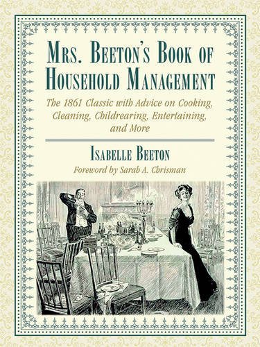 Isabella Beeton Mrs. Beeton's Book Of Household Management The 1861 Classic With Advice On Cooking Cleaning Abridged 