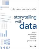 Cole Nussbaumer Knaflic Storytelling With Data A Data Visualization Guide For Business Professio 