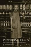 Robert Macieski Picturing Class Lewis W. Hine Photographs Child Labor In New Engl 