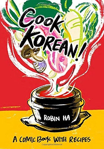 Robin Ha Cook Korean! A Comic Book With Recipes [a Cookbook] 