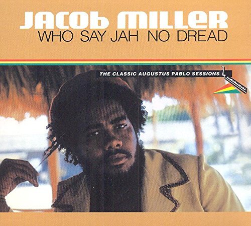 Jacob Miller/Who Say Jah No Dread