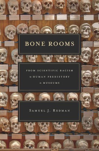 Samuel J. Redman/Bone Rooms@ From Scientific Racism to Human Prehistory in Mus