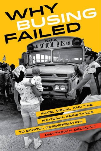 Matthew F. Delmont Why Busing Failed 42 Race Media And The National Resistance To Schoo 
