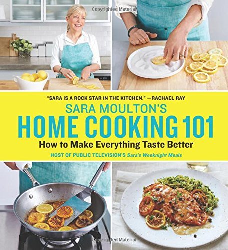 Sara Moulton/Sara Moulton's Home Cooking 101@ How to Make Everything Taste Better