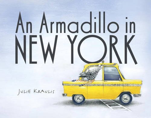 Julie Kraulis An Armadillo In New York 